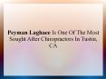 Peyman Laghaee Is One Of The Most Sought After Chiropractors In Tustin, CA PowerPoint PPT Presentation