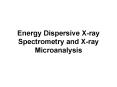 Energy Dispersive X-ray Spectrometry and X-ray Microanalysis PowerPoint PPT Presentation