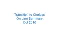 Transition to Choices On Line Summary Oct 2010 PowerPoint PPT Presentation