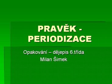 PRAVEK - PERIODIZACE
