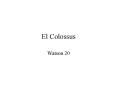 El Colossus PowerPoint PPT Presentation
