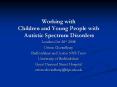 Working with Children and Young People with Autistic Spectrum Disorders PowerPoint PPT Presentation