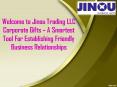 Welcome to Jinou Trading LLC Corporate Gifts – A Smartest Tool For Establishing Friendly Business Relationships PowerPoint PPT Presentation