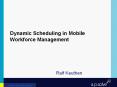 Dynamic Scheduling in Mobile Workforce Management PowerPoint PPT Presentation