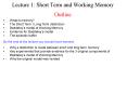 Lecture 1: Short Term and Working Memory Outline PowerPoint PPT Presentation