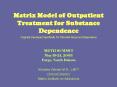Matrix Model of Outpatient Treatment for Substance Dependence PowerPoint PPT Presentation