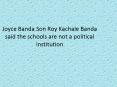 Joyce Banda Son Roy Kachale Banda said the schools are not a political institution PowerPoint PPT Presentation