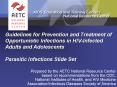 Guidelines for Prevention and Treatment of Opportunistic Infections in HIV-Infected Adults and Adolescents Parasitic Infections Slide Set PowerPoint PPT Presentation