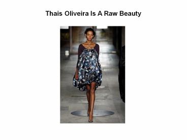 Thais Oliveira Is A Raw Beauty