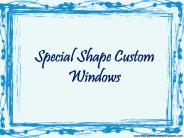 Special Shape Custom Windows