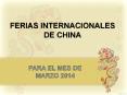 FERIAS INTERNACIONALES DE CHINA PARA EL MES DE MARZO 2014 PowerPoint PPT Presentation