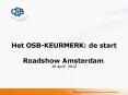 Het OSB-KEURMERK: de start Roadshow Amsterdam, 10 april 2012 PowerPoint PPT Presentation