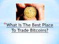 Where and How to Trade Bitcoins? PowerPoint PPT Presentation