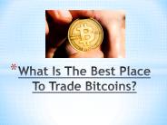 Where and How to Trade Bitcoins?