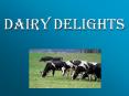 DAIRY DELIGHTS PowerPoint PPT Presentation