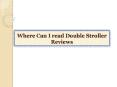 Where Can I read Double Stroller Reviews (1)