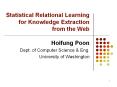 Statistical Relational Learning for Knowledge Extraction from the Web PowerPoint PPT Presentation