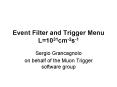 Event Filter and Trigger Menu L=1031cm-2s-1 PowerPoint PPT Presentation