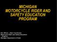 MICHIGAN MOTORCYCLE RIDER AND SAFETY EDUCATION   PROGRAM PowerPoint PPT Presentation
