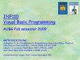 INF110 Visual Basic Programming AUBG Fall semester 2009   Reference books: Schneider D., An Introduction to Programming Using Visual Basic, Prentice Hall, Pearson Education Inc., 7th Ed. 2008, 6th Ed. 2006 Liberty J., Learning Visual Basic .NET, PowerPoint PPT Presentation