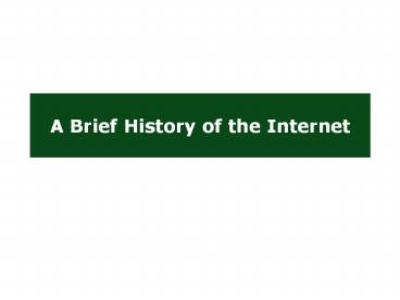 A Brief History of the Internet