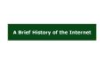 A Brief History of the Internet PowerPoint PPT Presentation