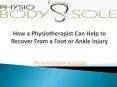 How a Physiotherapist Can Help to Recover From a Foot or Ankle Injury? PowerPoint PPT Presentation