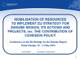 MOBILISATION OF RESOURCES TO IMPLEMENT EU STRATEGY FOR DANUBE REGION, ITS ACTIONS AND PROJECTS, inc. THE CONTRIBUTION OF COHESION POLICY PowerPoint PPT Presentation