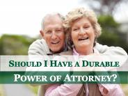 Should I Have a Durable Power of Attorney?