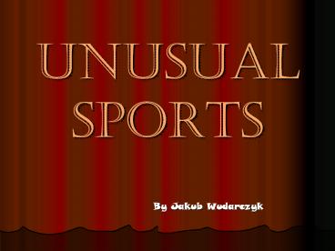 Unusual sports