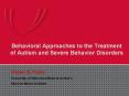 Behavioral Approaches to the Treatment of Autism and Severe Behavior Disorders PowerPoint PPT Presentation