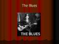The Blues PowerPoint PPT Presentation