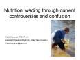 Nutrition: wading through current controversies and confusion PowerPoint PPT Presentation