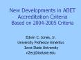 New Developments in ABET Accreditation Criteria Based on 2004-2005 Criteria PowerPoint PPT Presentation