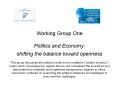 Working Group One Politics and Economy: shifting the balance toward openness  This PowerPoint PPT Presentation