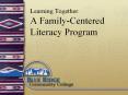 Learning Together: A Family-Centered Literacy Program PowerPoint PPT Presentation