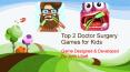 Top 2 Doctor Surgery Android Games for Kids PowerPoint PPT Presentation
