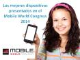 Los mejores dispositivos presentados en el Mobile World Congress 2014 PowerPoint PPT Presentation