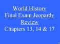 World History Final Exam Jeopardy Review Chapters 13, 14 PowerPoint PPT Presentation
