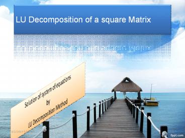 Solution of system of equations by LU decomposition.