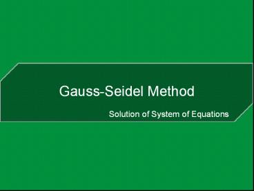 Solution of system of equations by Gauss-seidel method.