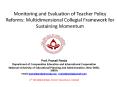 Monitoring and Evaluation of Teacher Policy Reforms: Multidimensional Collegial Framework for Sustaining Momentum PowerPoint PPT Presentation
