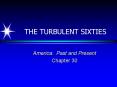 THE TURBULENT SIXTIES PowerPoint PPT Presentation