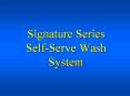 Signature Series Self-Serve Wash System PowerPoint PPT Presentation