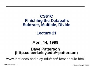 CS61C Finishing the Datapath: Subtract, Multiple, Divide  Lecture 21