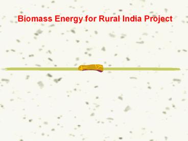 Biomass Energy for Rural India Project