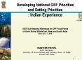 Developing National GEF Priorities and Setting Priorities : Indian Experience   (GEF Sub Regional Workshop for GEF Focal Points in North Africa, Middle East, West and South Asia) (BALI; Dec 2 - 3, 2007) PowerPoint PPT Presentation