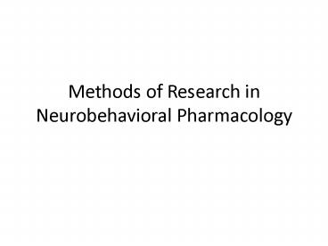 Methods of Research in Neurobehavioral Pharmacology