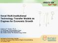 Novel Multi-Institutional Technology Transfer Models as Engines for Economic Growth PowerPoint PPT Presentation