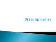 Dress up games online PowerPoint PPT Presentation